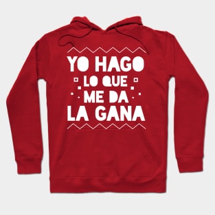 Yo Hago lo que me da la Gana - I do what I want Hoodie